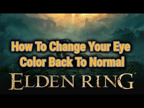 [SPOILERS] How Do You Change Your Eyes Back To Normal? [Elden Ring Guide]