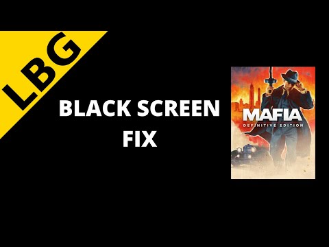 Mafia Definitive Edition Black Screen Fix