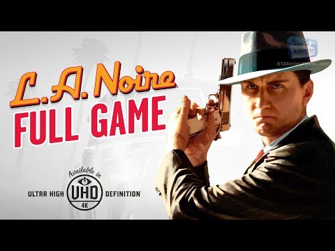 LA Noire - Full Game Walkthrough in 4K