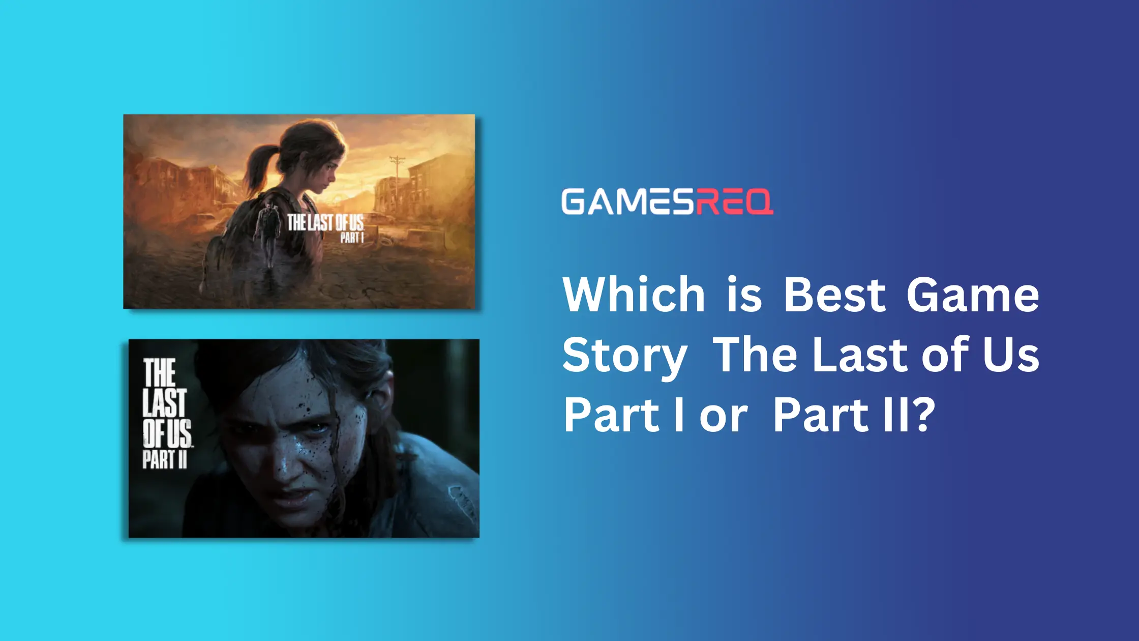 Which is Best Game Story The Last of Us Part I or Part II