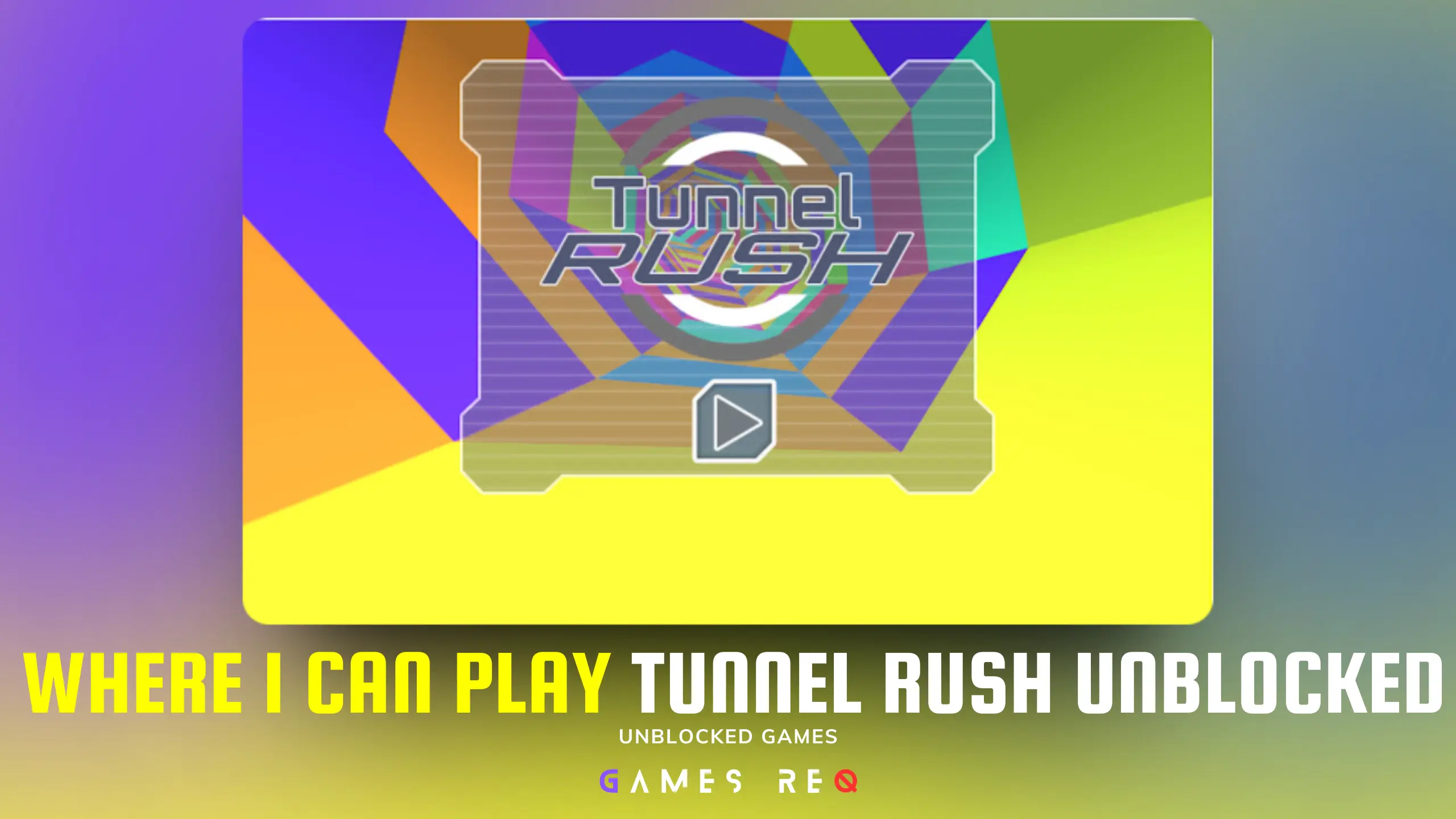 Where I Can Play Tunnel Rush Unblocked 9 Sources To Play