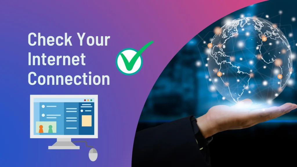 Check Your Internet Connection