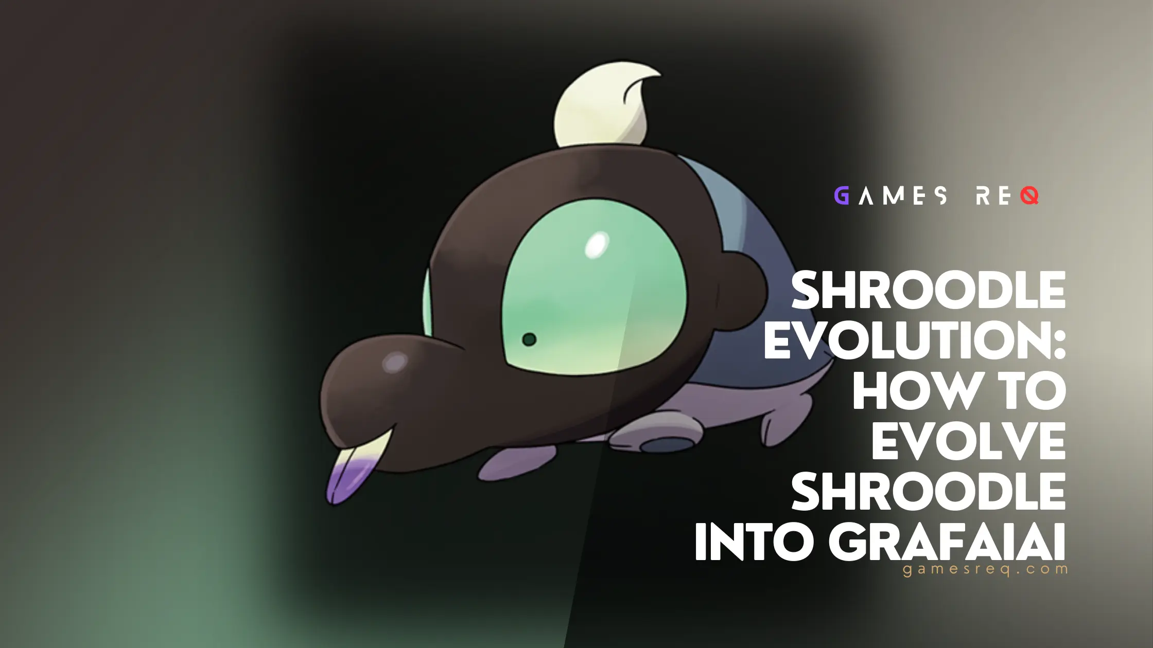 Shroodle Evolution How to Evolve Shroodle into Grafaiai