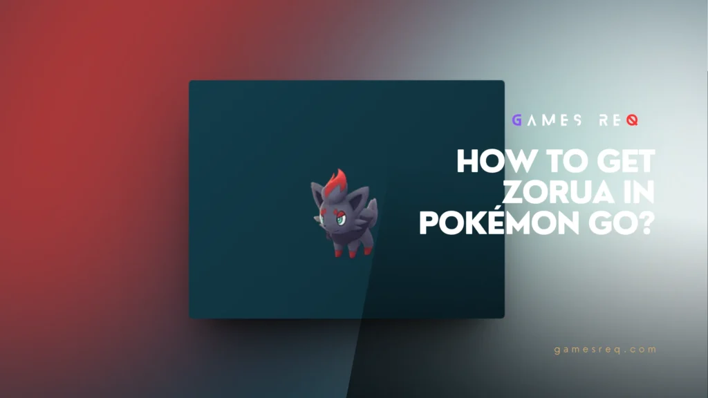 How To Get Zorua In Pokémon Go? | Games Req