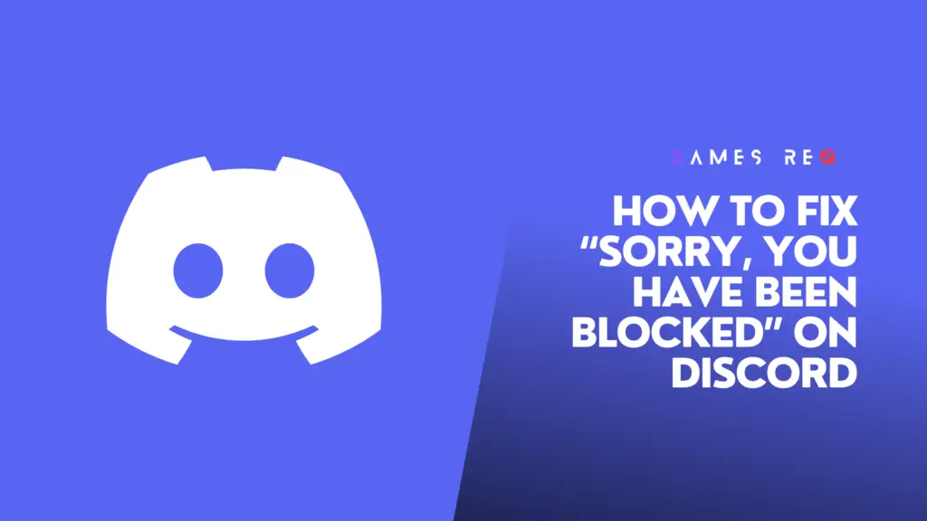 How To Fix The “sorry You Have Been Blocked” Error On Discord Games Req