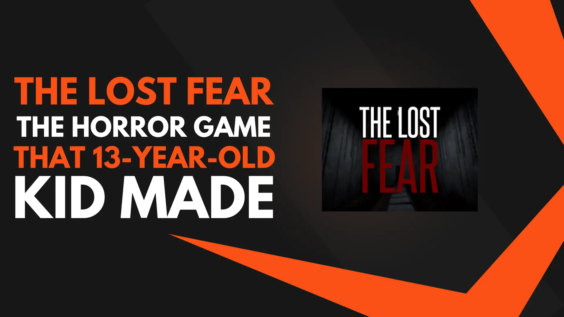 the lost fear the horror game that 13 year old kid made