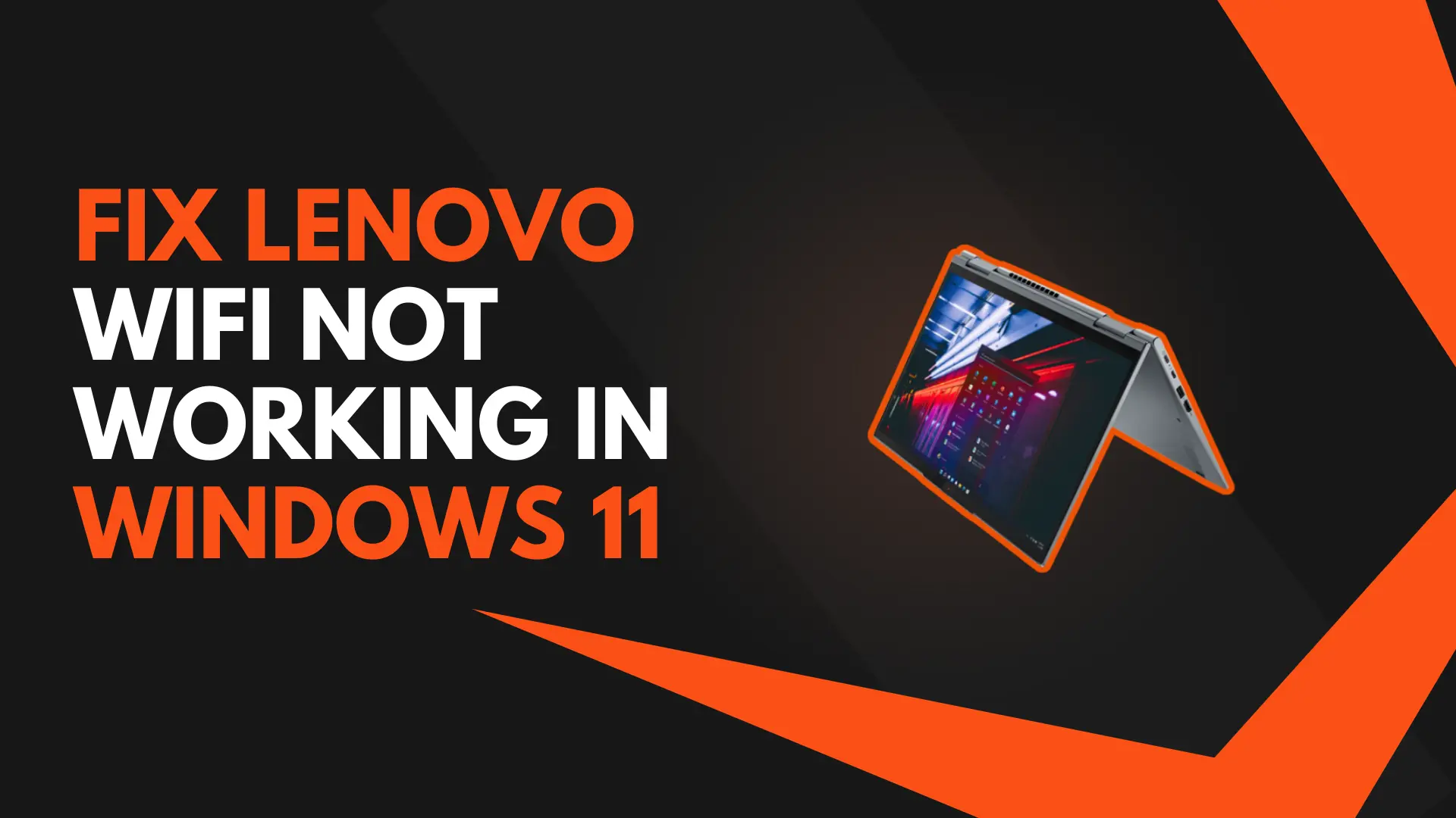 Fix Lenovo WiFi Not Working in Windows 11