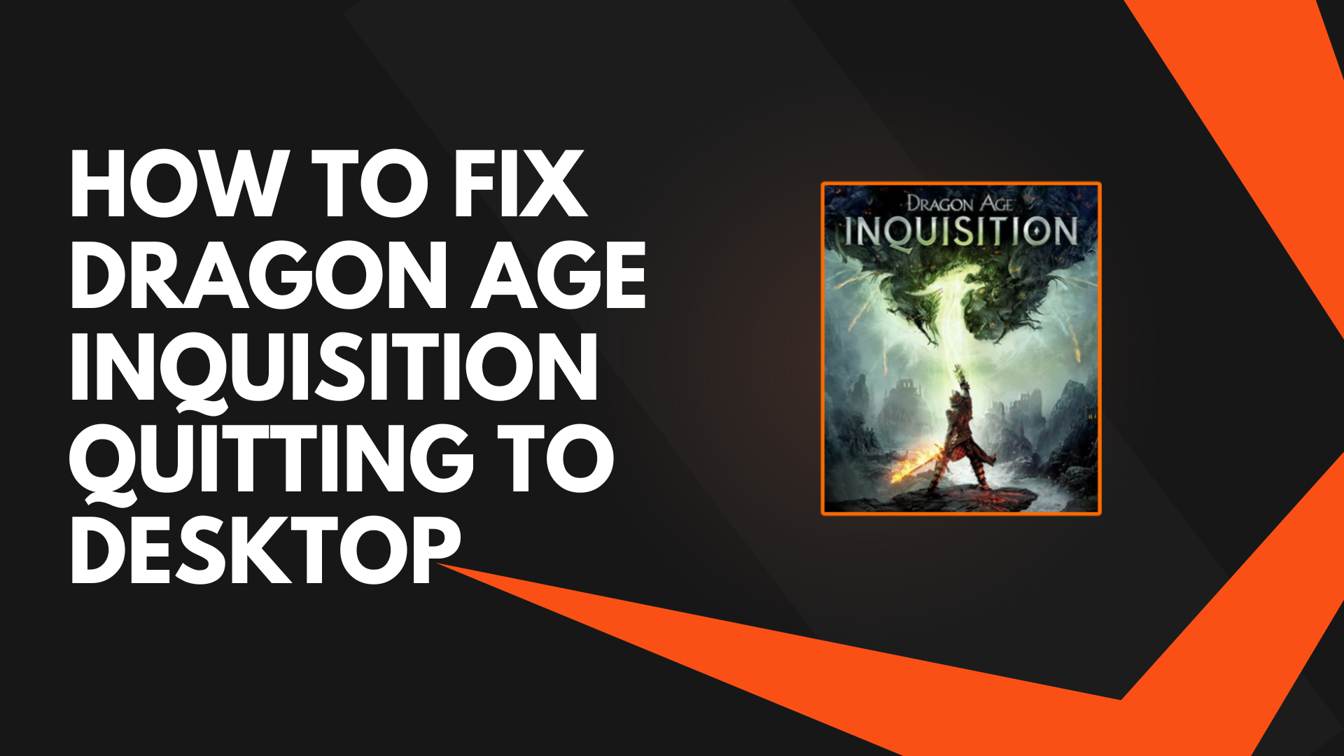 How to Fix Dragon Age Inquisition Quitting to Desktop