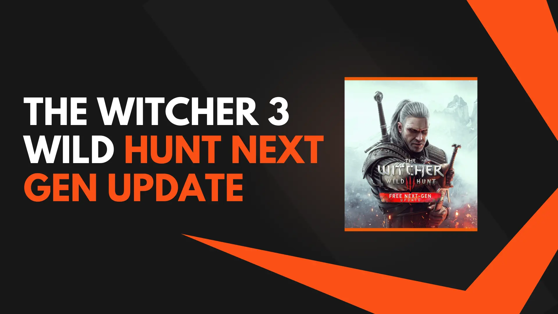 The Witcher 3 Wild Hunt Next Gen Update Everything You Need to Know