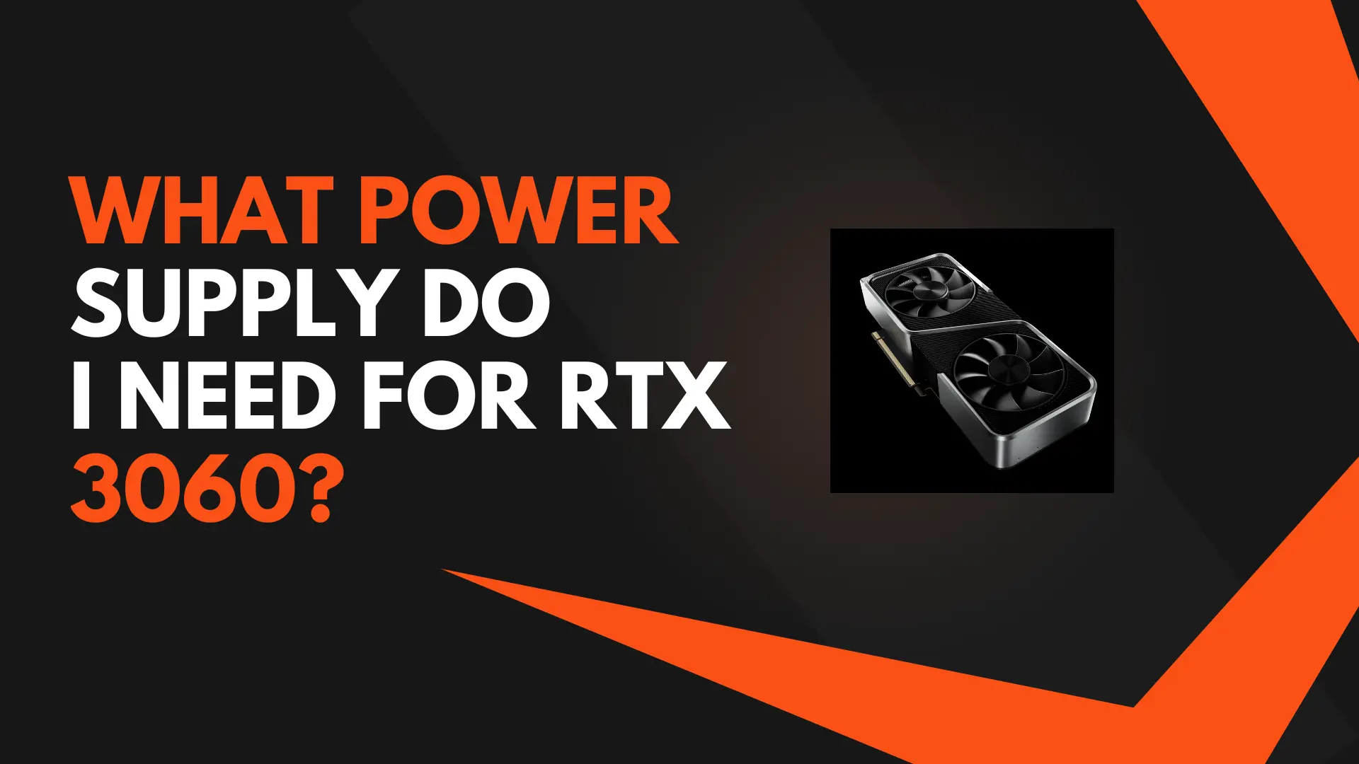 What Power Supply Do I Need for RTX 3060