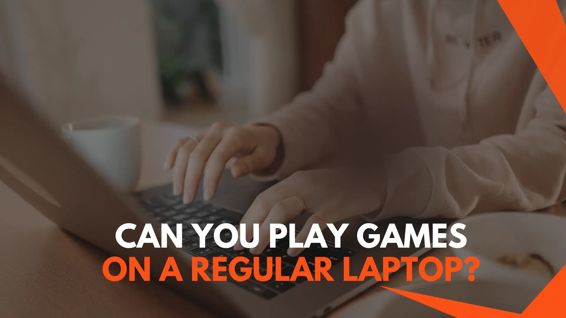 Can You Play Games on a Regular Laptop?