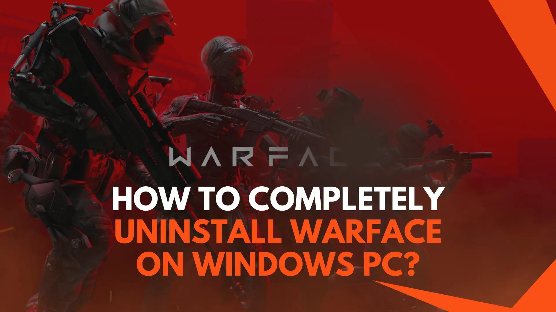 How to Completely Uninstall Warface on a Windows PC