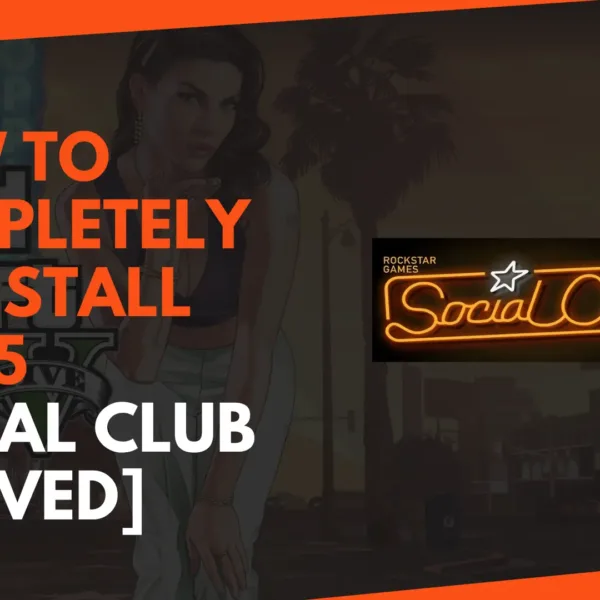 How to Completely Uninstall GTA 5 Social Club [Solved]