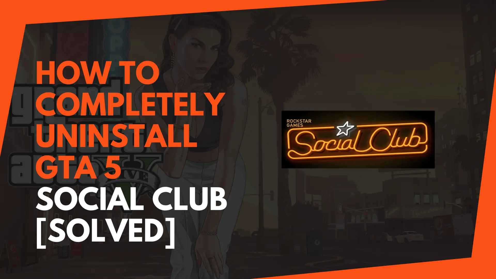 How to Completely Uninstall GTA 5 Social Club [Solved]