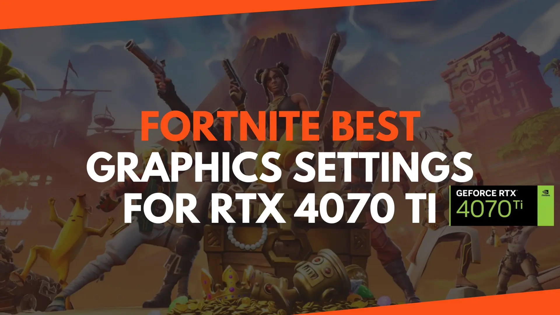 Fortnite Best Graphics Settings For RTX 4070 Ti