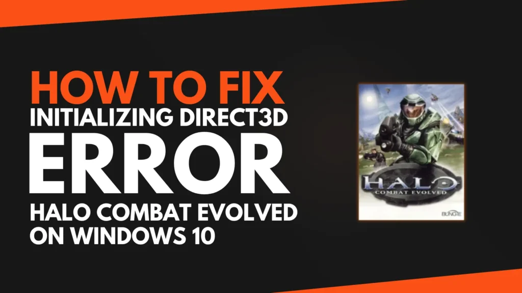 How To Fix initializing Direct3D Error in Halo Combat Evolved on Windows 10