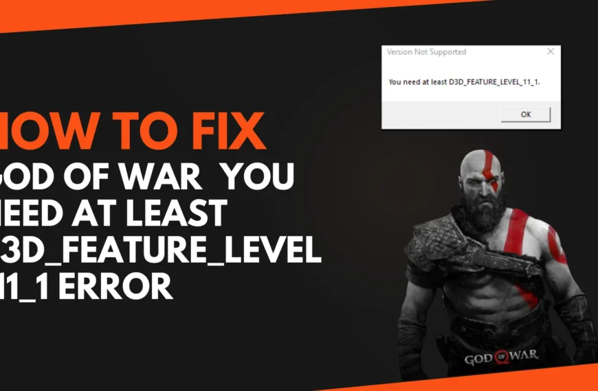How to Fix God Of War You need at least d3d_feature_level_11_1 Error