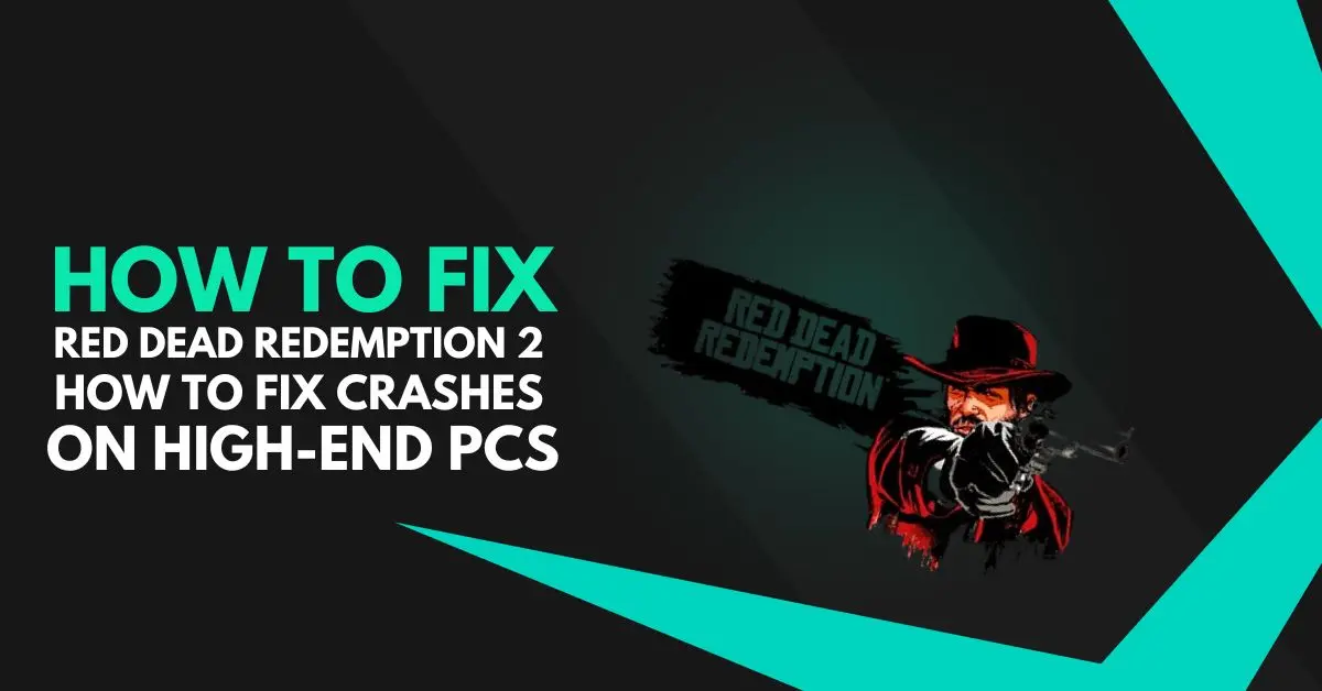 How to Fix Red Dead Redemption 2 Crashes on High End PCs Solutions for RTX 4090 and Ryzen 7800X3D Users