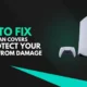 How to Fix Rusty PS5 Fan Covers and Protect Your Console from Damage